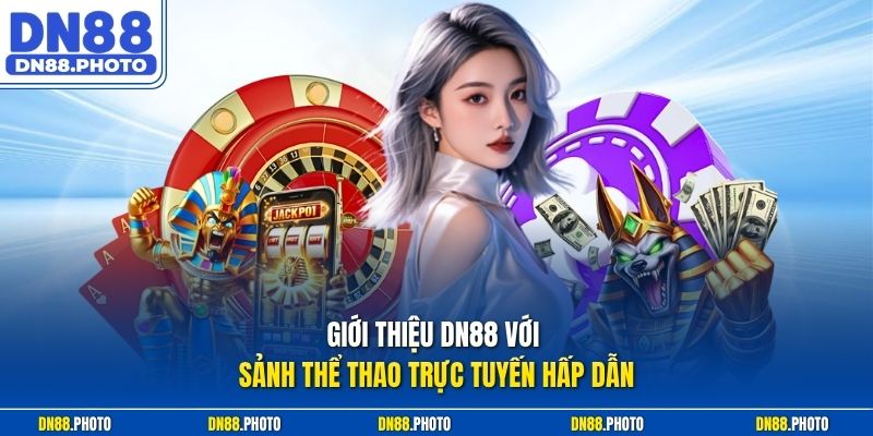 Giới thiệu dn88 với sảnh thể thao trực tuyến hấp dẫn