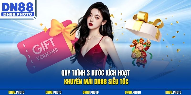 Quy trình 3 bước kích hoạt khuyến mãi dn88 siêu tốc